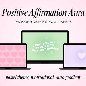 Peut inclure: Trois ordinateurs portables affichent des fonds d'écran pastel. Le texte "Positive Affirmation Aura" et "PACK OF 9 DESKTOP WALLPAPERS" sont en haut. Un ordinateur affiche des cœurs roses, un autre un écran vert avec du texte et le dernier un cœur violet.