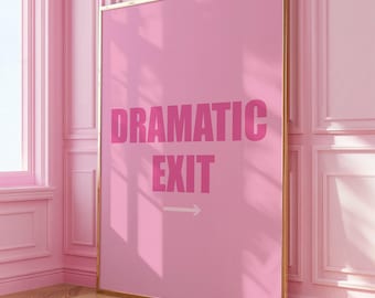 Dramatic Exit Pink Wall Art Bedroom Decor Pink Poster Trendy Pink Exit Sign Funny Girly Print Pink Aesthetic Decor Digital Download