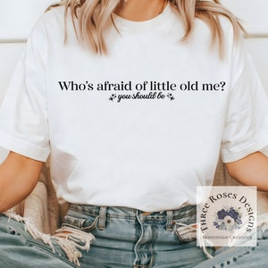Who&#39;s Afraid of Little Old Me? | TTPD | The Tortured Poets Department | Swiftie T-Shirt