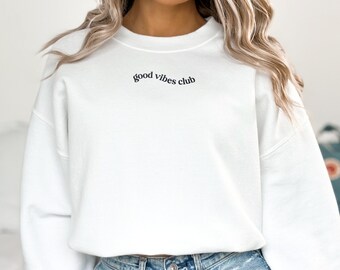 Good Vibes Club Embroidered Sweatshirt, Graphic Sweatshirt, Embroidered Crewneck, Positivity Sweatshirt, Minimalist Sweatshirt, Good Vibes