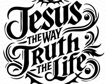Jesus Way Truth Life SVG | Inspirational Christian Design | Bible Verse Cutting File for Cricut, Silhouette & DIY Crafts PNG Jpeg Eps Unique