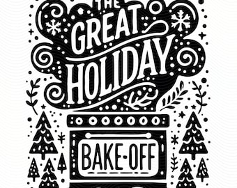 The Great Holiday Bake-Off SVG Png Svg Jpeg | Festive Baking Contest Design | Christmas Oven Cutting File for Cricut Laser & DIY Projects