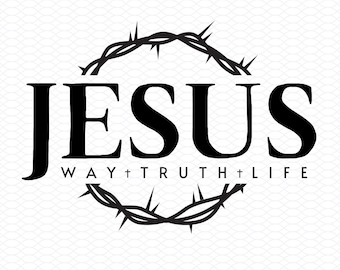 Jesus The Way The Truth The Life Svg Crown Thorns Christian Men T Shirt Women Church pdf eps