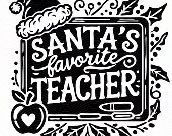 Santa's Favorite Teacher SVG | Funny Holiday Design for Classroom Signs, Teacher Gift Ideas, Christmas Apparel, Cricut & DIY Projects