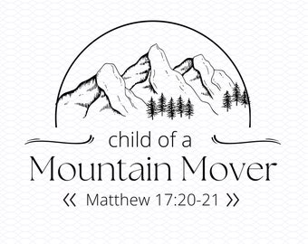 Child of a Mountain Mover Svg Matthew Bible Verse Jesus Cross T Shirt Religious Design Church Conference Journal Mug Tumbler Design pdf eps