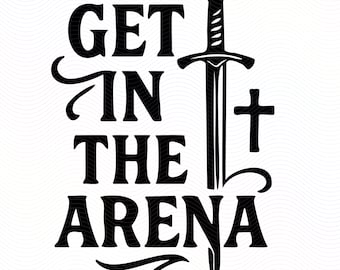 Get in the Arena SVG  Christian Warrior SVG  Spiritual Battle Cut File for Cricut & Laser  Bible Verse png jpg jpeg pdf Digital Download