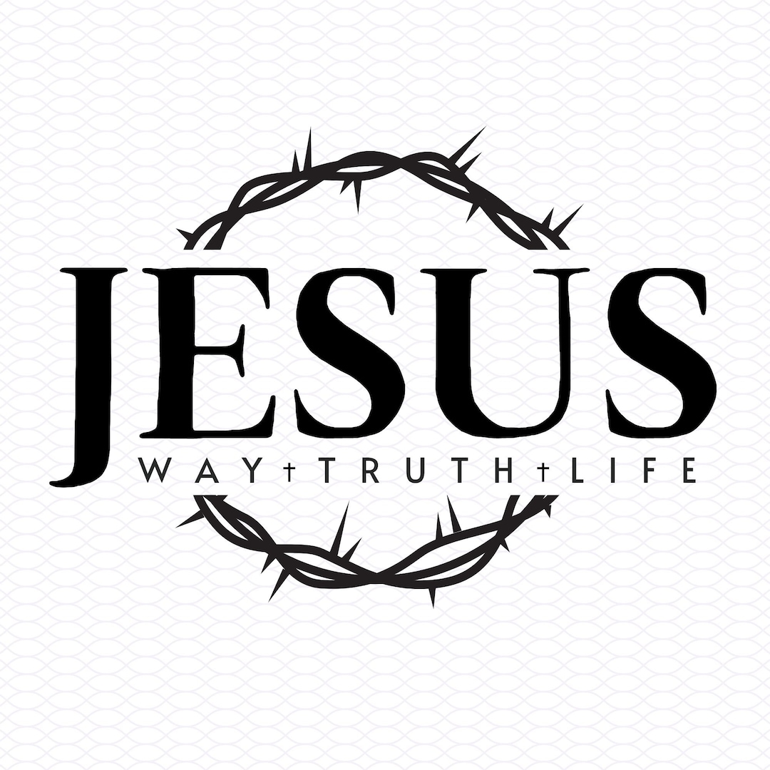 Jesus the Way the Truth the Life Svg Crown Thorns Christian - Etsy