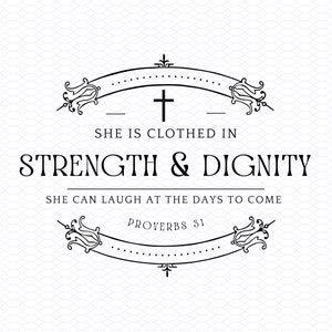 May include: Black and white graphic with a cross, a banner, and the text "She is clothed in strength & dignity. She can laugh at the days to come. Proverbs 31."