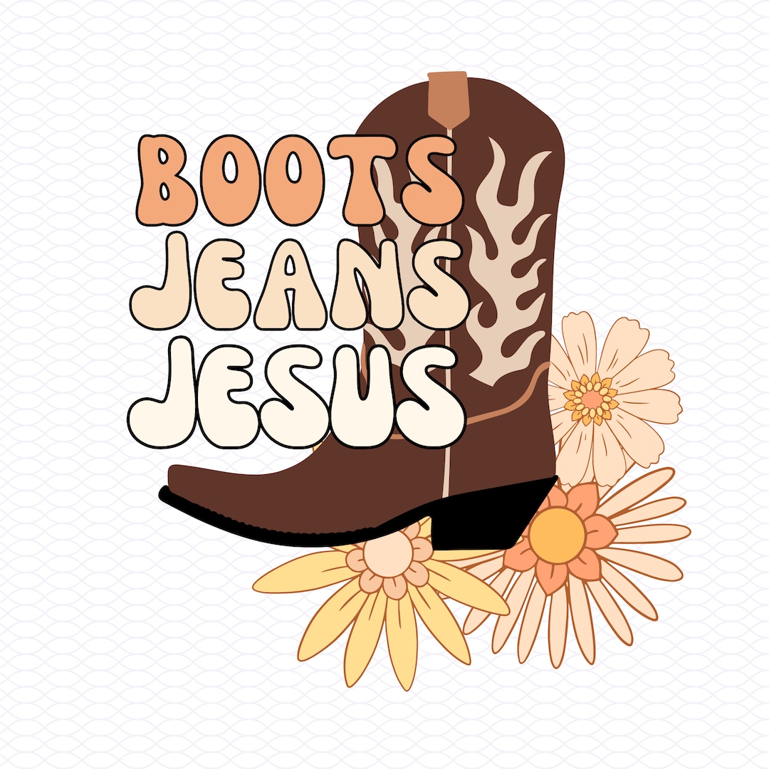 Boots Jeans and Jesus PNG Western Sublimation Design Download Cowboy