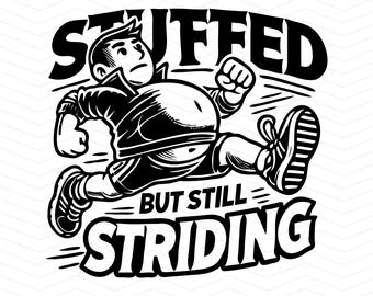 Stuffed But Still Striding PNG Svg Eps Jpeg | Funny Thanksgiving Running Design | Turkey Trot Digital File for Cricut & DIY Crafts