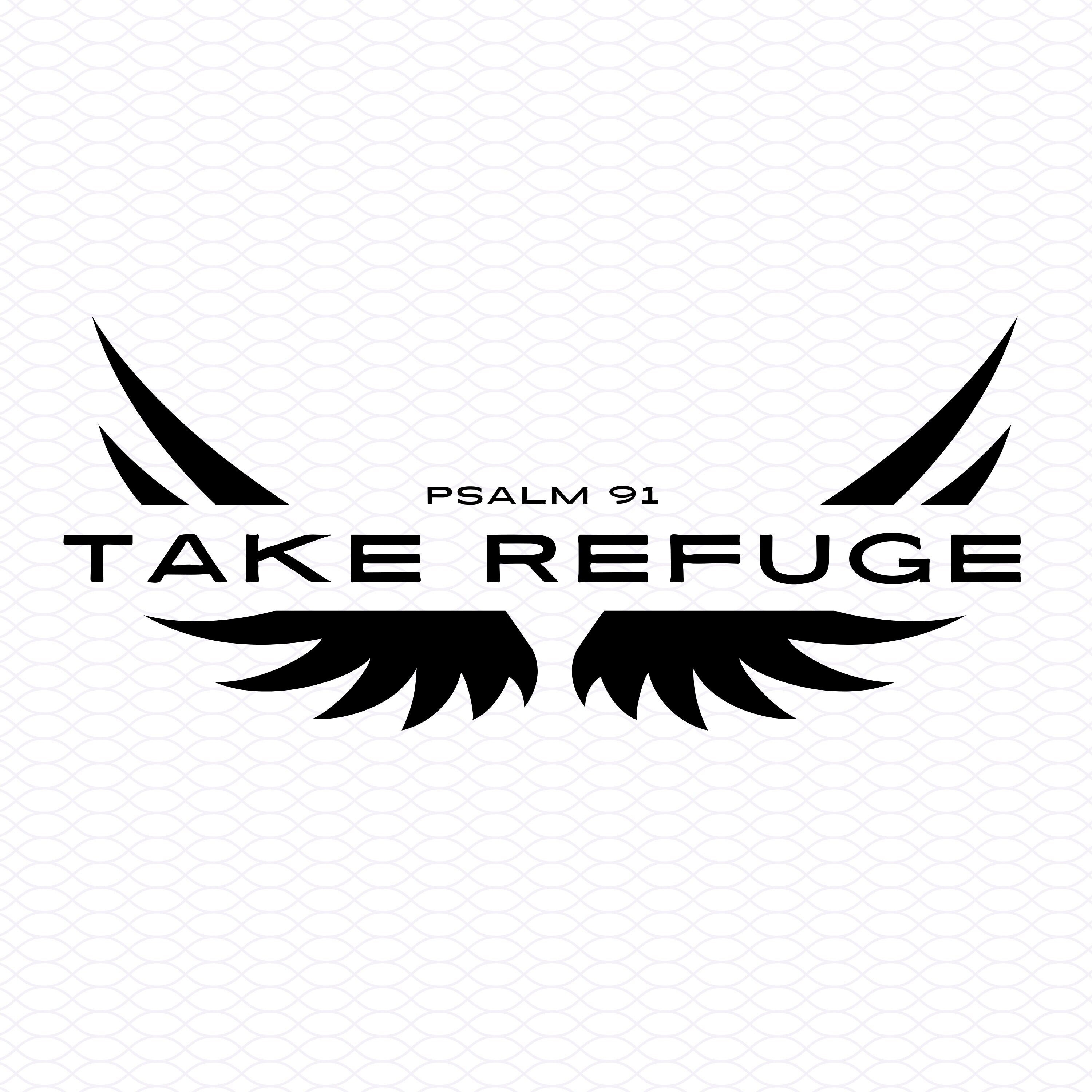 Take Refuge Digital Download Psalm 91 Eps Svg Png Pdf Artwork Design