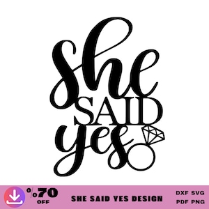 She Said Yes Svg, She Said Yes Sign Cut Files, Sticker, Engaged Clipart, Digital Download, Png,Dxf, Pdf