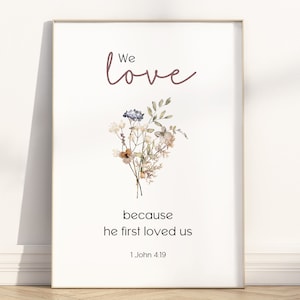 1 John 4:19 We love because he first loved us Bible Verse Poster/canvas, Modern Christian minimalist Floral  Scripture Quote Artwork Print