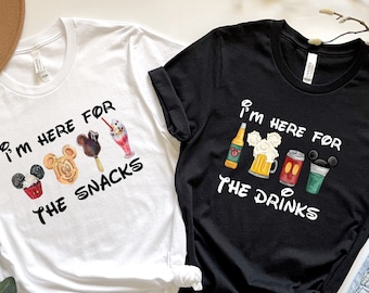 I'm Here For The Snacks, I am Here For The Drinks, Family Shirt, Disney Food Beer Shirts, Disneyland Shirts, Disneyworld Vacation T-shirt