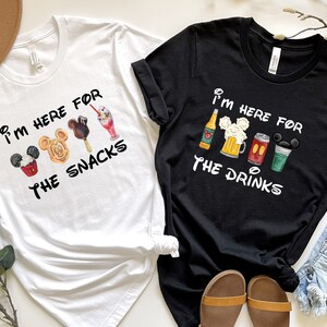 I&#39;m Here For The Snacks, I am Here For The Drinks, Family Shirt, Disney Food Beer Shirts, Disneyland Shirts, Disneyworld Vacation T-shirt