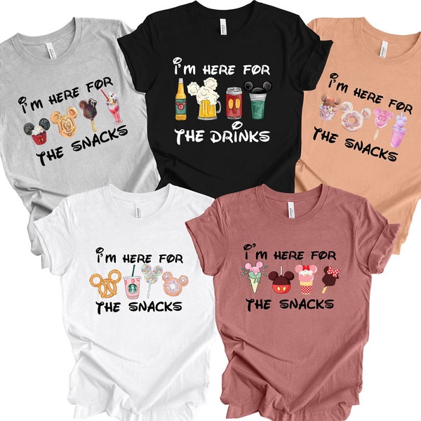 I'm Here For The Snacks, I am Here For The Drinks, Family Shirt, Disney Food Beer Shirts, Disneyland Shirts, Disneyworld Vacation T-shirt