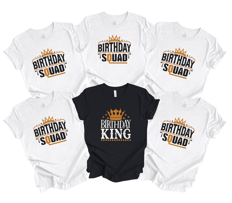 May include: Five white t-shirts with black text and gold crowns. One black t-shirt with gold text and a gold crown. The shirts say "Birthday Squad" and "Birthday King".