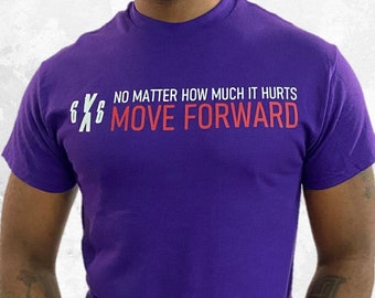 No Matter How Much It Hurts, Move Forward T-shirt