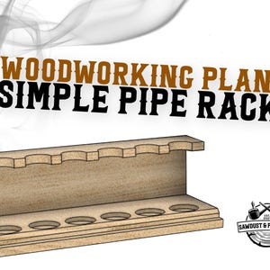 May include: Woodworking plans for a simple pipe rack. The image shows a light brown wooden pipe rack with multiple circular holes and a decorative top. The text "WOODWORKING PLANS: SIMPLE PIPE RACK!" is displayed in brown and black. The logo for "SAWDUST & PIPESMOKE" is in the bottom right.