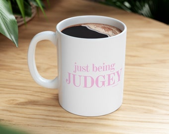 just being JUDGEY 11oz White Mug