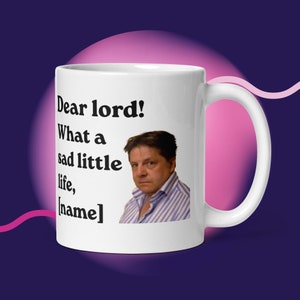 Sassy Sipper: The Customisable &#39;Dear Lord! What a Sad Little Life Jane&#39; Mug | Come Dine with Me Edition