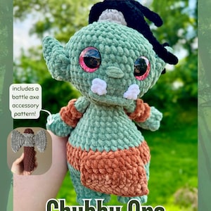 May include: A crocheted Chubby Orc doll in shades of green and brown, with large, expressive eyes and a battle axe accessory pattern. The doll has a textured, plush appearance and the text "PDF Pattern ONLY" is visible.