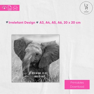 Elephant motif for self-printing - digital print for murals, greetings or postcards. Fun saying: &#39;I think it&#39;s irrelevant.