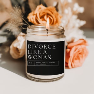 Divorce Like a Woman, Divorce Gift for Her, Divorce Party Scented Soy Candle, 9oz