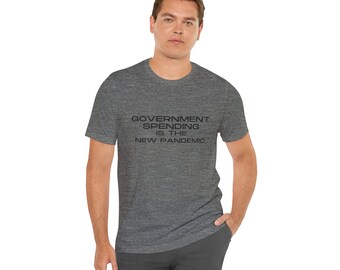 Unisex, Jersey, Short Sleeve Tee, Grey, Government Spending, Pandemic, Slogan Tee, Trending, Political