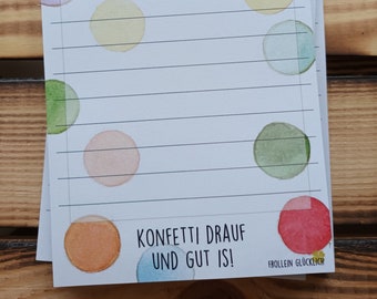 Notizblock "Konfetti drauf und gut is!"