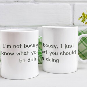 I&#39;m not bossy I just know what you should be doing, Coffee Mug, Custom Mug, Funny Coffee Mug, Mug With Saying, Gift For Her Him, Coffee Mug