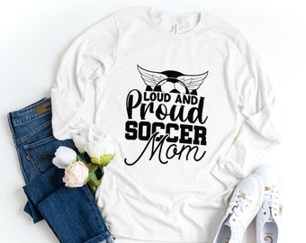 Loud and Proud Soccer Mom SVG | Soccer Mom PNG | Soccer Shirt Digital Vector Cut File for Cricut | Instant Download