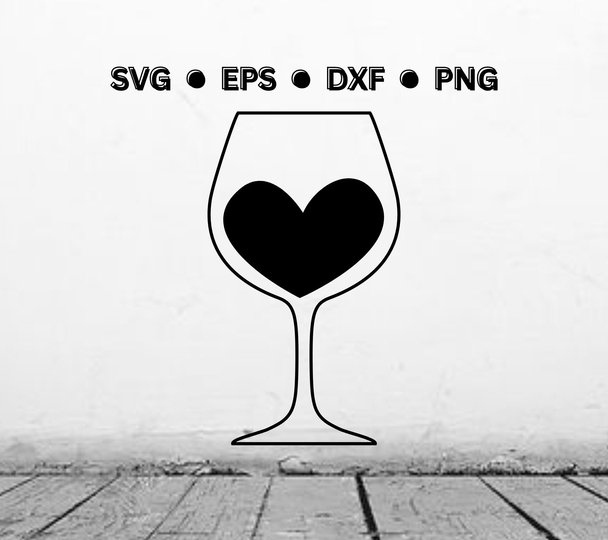 Wine Heart Glass SVG Digital Vector Cut File Wine Png Wine Dxf Wine Eps