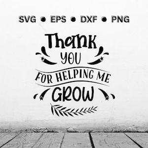 Thank You For Helping Me Grow SVG | Teacher SVG | Teacher PNG | Teacher Appreciation Digital Cut File For Cricut | Instant Download