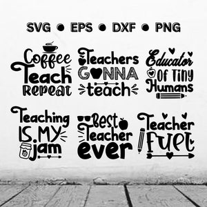 May include: Black and white text-based graphic designs for teachers. The designs include phrases like "Coffee Teach Repeat", "Teachers Gonna Teach", "Educator of Tiny Humans", "Teaching Is My Jam", "Best Teacher Ever", and "Teacher Fuel".