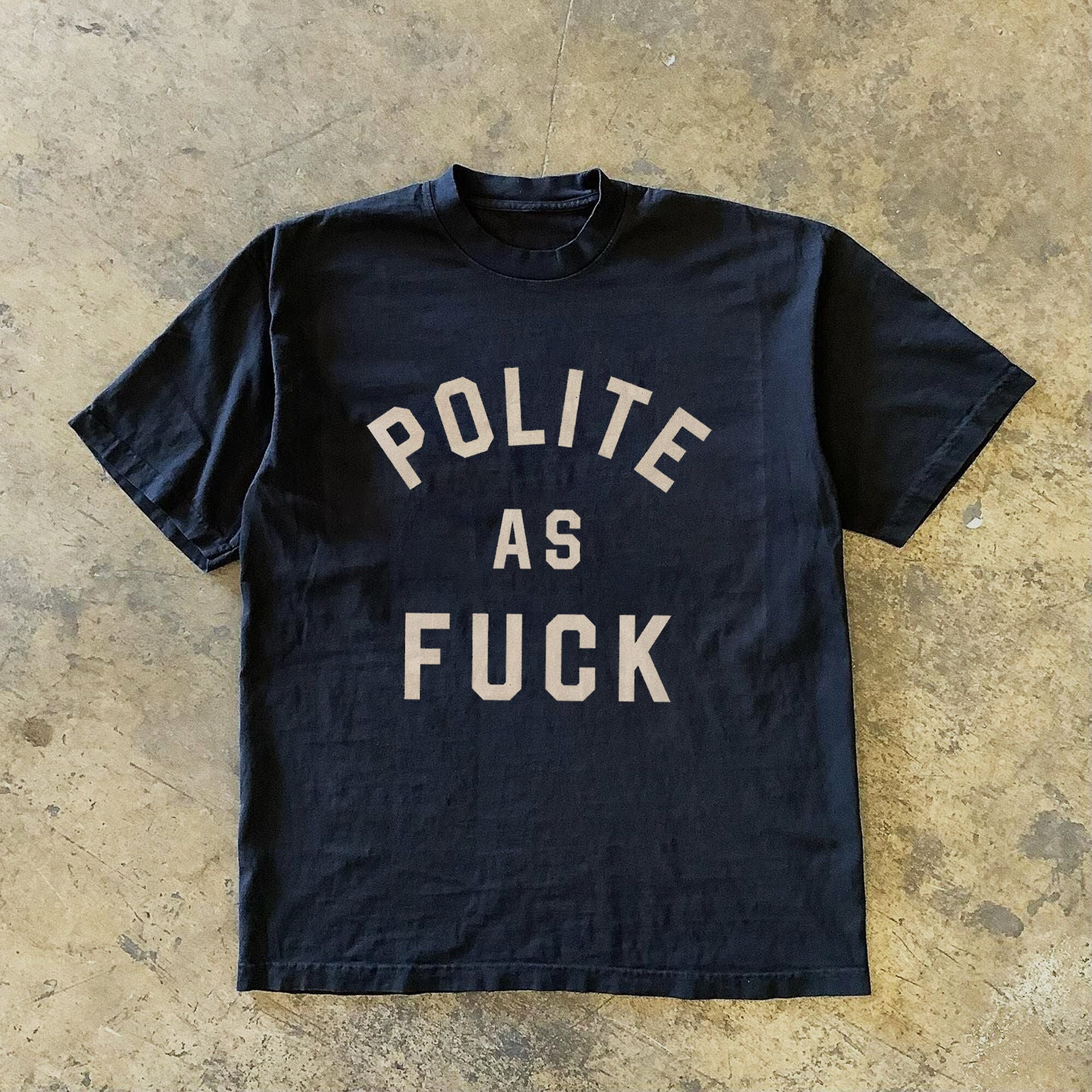 Polite As Fuck T-Shirt Polite As Fuck T-Shirt