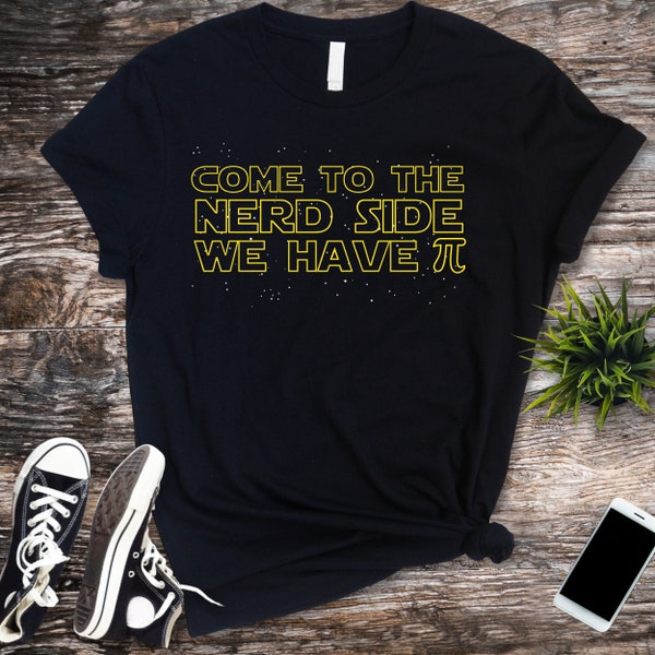 Come to the Nerd Side We Have Pi Shirt, Funny Science T shirt, Funny Sci-fi Quote Tshirt, Science College Student Geek Nerd Gift