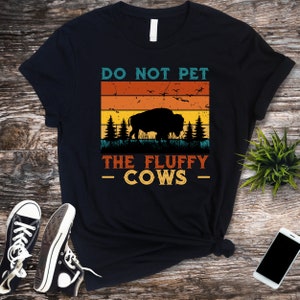 Do Not Pet The Fluffy Cows Shirt Retro Vintage Bison Shirts National Parks Tshirts Gift