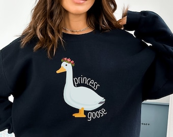 Princess Goose Sweatshirt, Gift for Her, Funny Goose Shirt, Silly Sweatshirt, Crewneck Sweatshirt, Goose Crewneck, Goose Sweatshirt