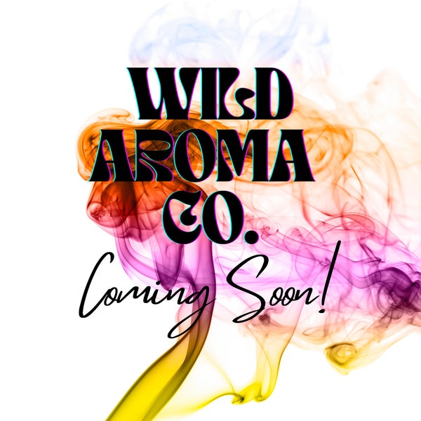 WILD Aroma Co is COMING SOON ... Unique Perfume / Niche Fragrances / Bakery Perfume / Gourmand Fragrances / Yummy Perfume /Delicious Perfume