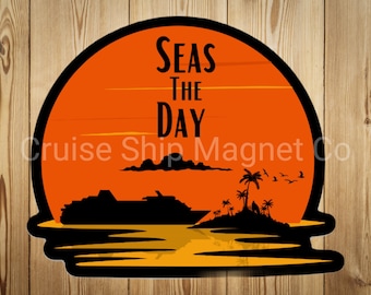May include: A round orange sunset with a silhouette of a cruise ship sailing away from a small island with palm trees. The text "Seas the Day" is written in black letters on the sunset.