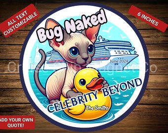 May include: A 6-inch round sticker featuring a cartoon Sphynx cat wearing a yellow rubber ducky. The cat is on a blue background with a cruise ship and the text "Bug Naked" and "Celebrity Beyond The Smiths".