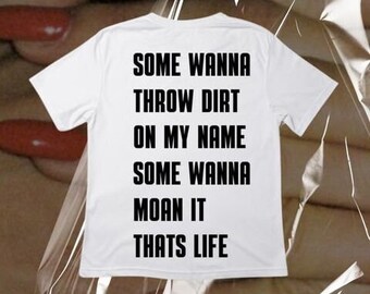 Some wanna throw dirt on my name some wanna moan it Thats life -  The mouthwash streetwear sassy white cotton tshirt