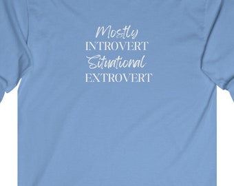 Introvert long sleeve shirt, Mostly Introvert Situational Extrovert shirt, Cute introvert shirt, antisocial shirt, gift for her, Introvert t