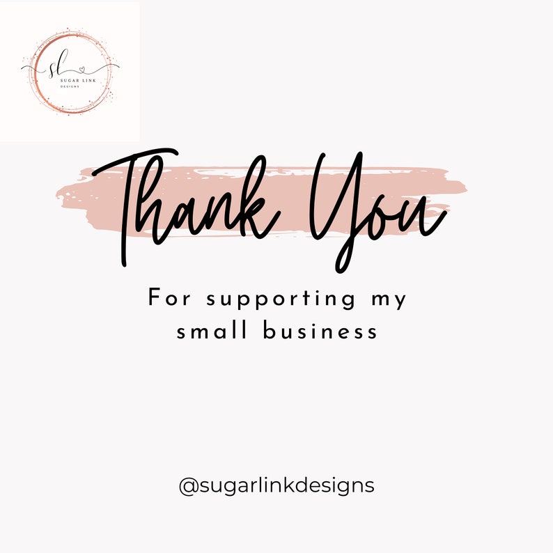 May include: Thank You for supporting my small business. @sugarlinkdesigns
