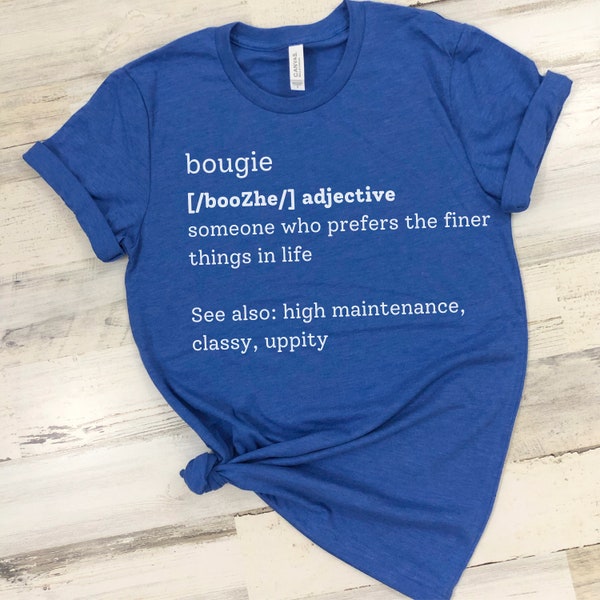 Bougie t-shirt, High Maintenance t-shirt, Someone who prefers the finer things in life, Classy t-shirt, Funny shirt, Cute shirt, Gift forher