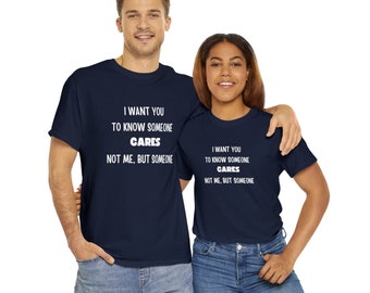 Someone Cares T-Shirt: Funny Sarcastic Gift Tee