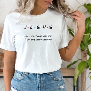 Friends themed Jesus Shirt, Jesus He'll be there for you, Cute Jesus Shirt, Religious Shirt, Christian Shirt, Jesus shirt, Follow Him shirt