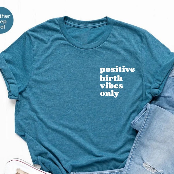 Positive Birth Vibes Tee, Labor and Delivery Tee, Inspirational T-Shirt, Maternity Shirt, Pregnancy Gift, Mothers Day Gift, Mom-to-Be Gift