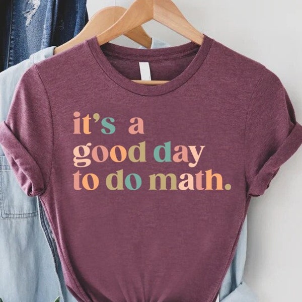 It's A Good Day To Do Math, Funny Math Shirt,Math Teacher Gift,Teacher Appreciation Tshirt,Problem Solver Matching Shirt,Mathematician Shirt